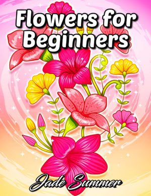 Cherry Blossoms Orchids Tulips Realistic Coloring Books for Adults Lilies Sunflowers Violets Beautiful Flowers: An Adult Coloring Book with 50 Relaxing Images of Roses and More! 